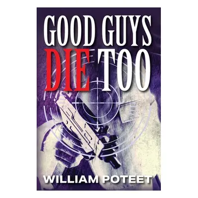 "Good Guys Die Too" - "" ("Poteet William")