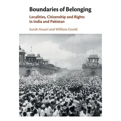 "Boundaries of Belonging: Localities, Citizenship and Rights in India and Pakistan" - "" ("Ansar