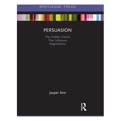 "Persuasion: The Hidden Forces That Influence Negotiations" - "" ("Kim Jasper")