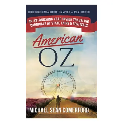 "American OZ: An Astonishing Year Inside Traveling Carnivals at State Fairs & Festivals: Hitchhi