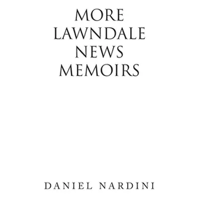 "More Lawndale News Memoirs" - "" ("Nardini Daniel")