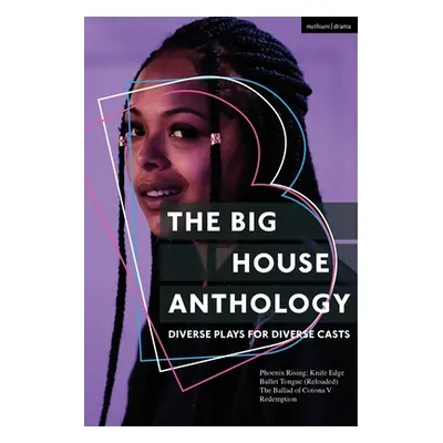 "The Big House Anthology: Diverse Plays for Diverse Casts: Phoenix Rising; Knife Edge; Bullet To