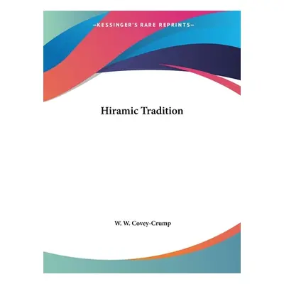 "Hiramic Tradition" - "" ("Covey-Crump W. W.")