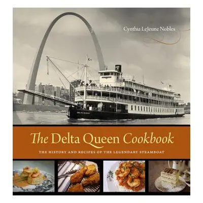 "The Delta Queen Cookbook: The History and Recipes of the Legendary Steamboat" - "" ("Nobles Cyn