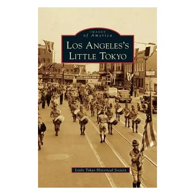 "Los Angeles's Little Tokyo" - "" ("Little Tokyo Historical Society")