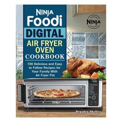 "Ninja Foodi Digital Air Fry Oven Cookbook" - "" ("Shelley Brayden")