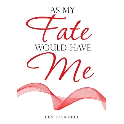 "As My Fate Would Have Me" - "" ("Pickrell Les Baldwin")