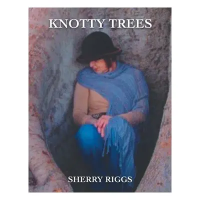 "Knotty Trees" - "" ("Riggs Sherry")