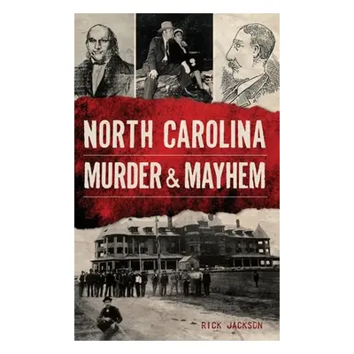 "North Carolina Murder & Mayhem" - "" ("Jackson Rick")