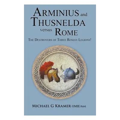 "Arminius and Thusnelda Versus Rome" - "" ("Kramer Michael")