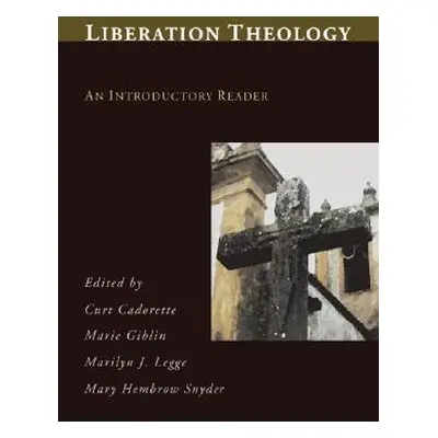 "Liberation Theology: An Introductory Reader" - "" ("Cadorette Curt")