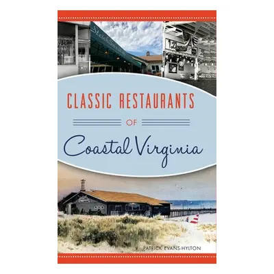 "Classic Restaurants of Coastal Virginia" - "" ("Evans-Hylton Patrick")