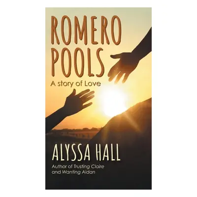 "Romero Pools: A Story of Love" - "" ("Hall Alyssa")