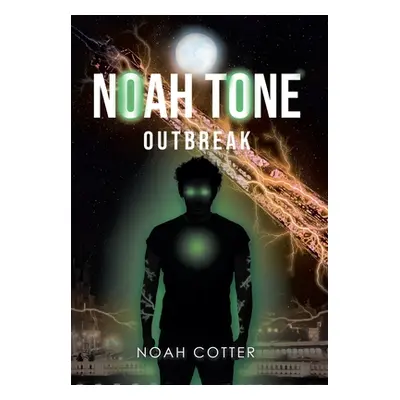 "Noah Tone: Outbreak" - "" ("Cotter Noah")