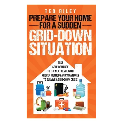 "Prepare Your Home for a Sudden Grid-Down Situation: Take Self-Reliance to the Next Level with P