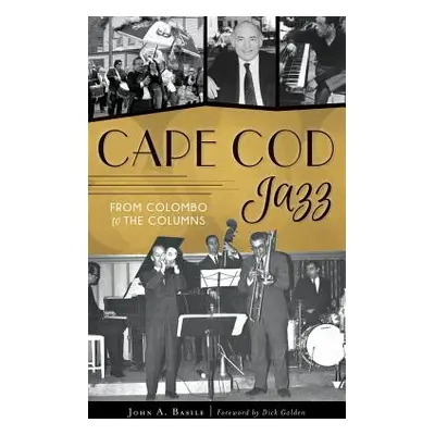 "Cape Cod Jazz: From Colombo to the Columns" - "" ("Basile John A.")