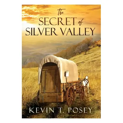 "The Secret of Silver Valley" - "" ("Posey Kevin T.")