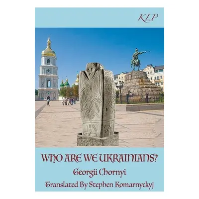 "Who Are We Ukrainians?" - "" ("Chornyi Georgii")