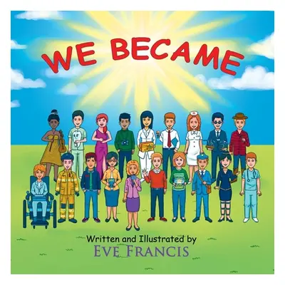 "We Became" - "" ("Francis Eve")