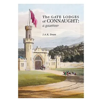 "The Gate Lodges of Connaught: A Gazetteer" - "" ("Dean J. a. K.")