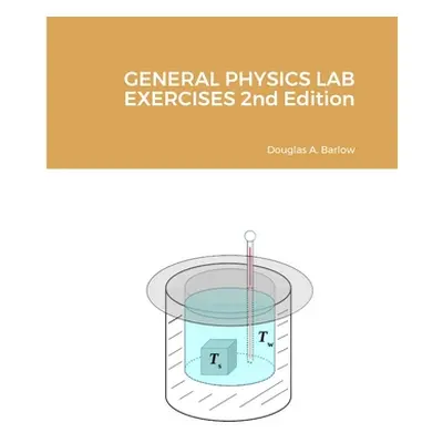 "GENERAL PHYSICS LAB EXERCISES 2nd Edition" - "" ("Barlow Douglas")