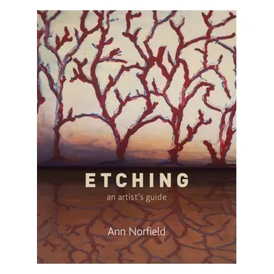 "Etching: An Artist's Guide" - "" ("Norfield Ann")