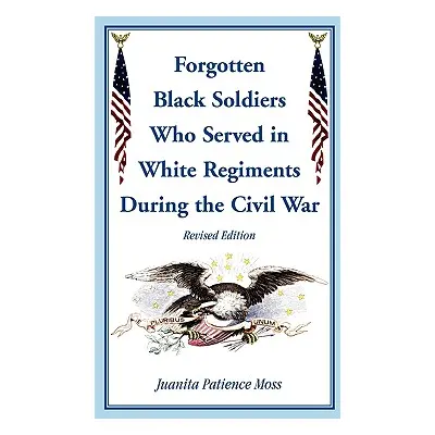 "The Forgotten Black Soldiers in White Regiments During the Civil War, Revised Edition" - "" ("M