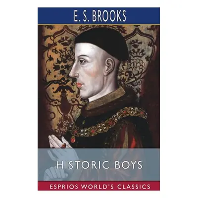 "Historic Boys (Esprios Classics)" - "" ("Brooks E. S.")