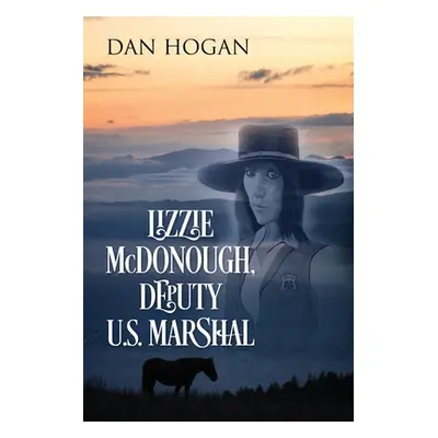 "Lizzie McDonough, Deputy U.S. Marshal" - "" ("Hogan Dan")