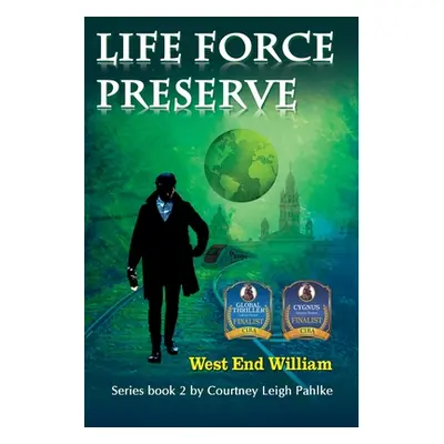 "Life Force Preserve Book 2: West End William" - "" ("Pahlke Courtney Leigh")