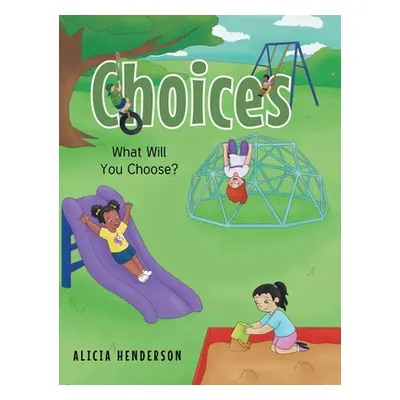 "Choices: What Will You Choose?" - "" ("Henderson Alicia")