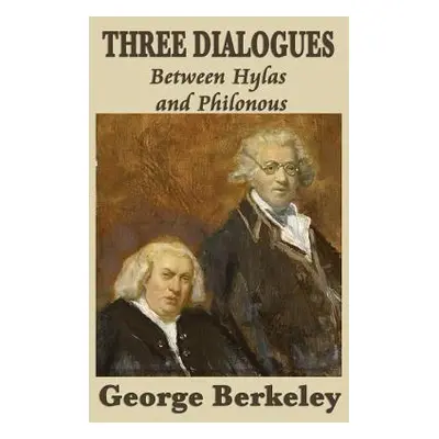 "Three Dialogues Between Hylas and Philonous" - "" ("Berkeley George")