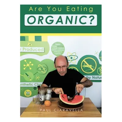 "Are You Eating Organic" - "" ("Ciaravella Paul")