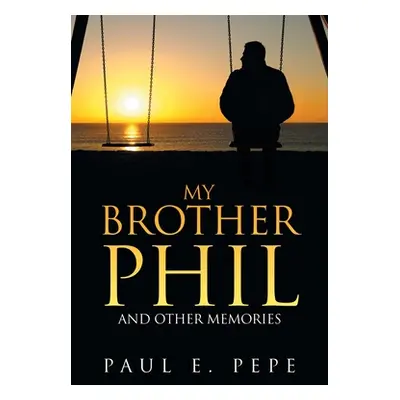 "My Brother Phil: And Other Memories" - "" ("Pepe Paul E.")