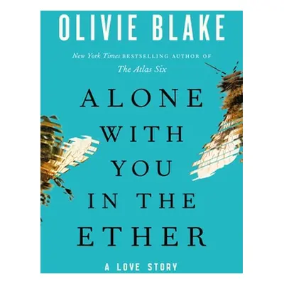 "Alone with You in the Ether: A Love Story" - "" ("Blake Olivie")