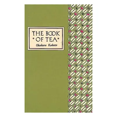 "The Book of Tea Classic Edition" - "" ("Okakura Kakuzo")