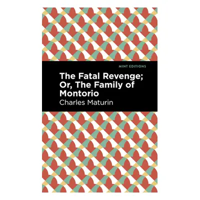 "The Fatal Revenge; Or, the Family of Montorio" - "" ("Maturin Charles")