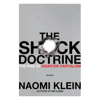 "The Shock Doctrine: The Rise of Disaster Capitalism" - "" ("Klein Naomi")