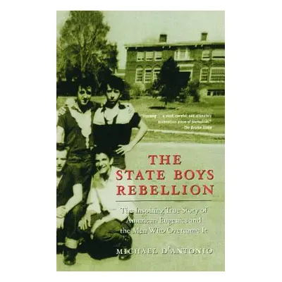 "The State Boys Rebellion" - "" ("D'Antonio Michael")