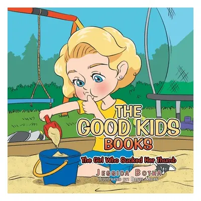 "The Good Kids Books: The Girl Who Sucked Her Thumb" - "" ("Botha Jessica")