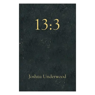 "13: 3" - "" ("Underwood Joshua")