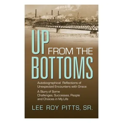 "Up from the Bottoms: Autobiographical Reflections of Unexpected Encounters with Grace: A Story 