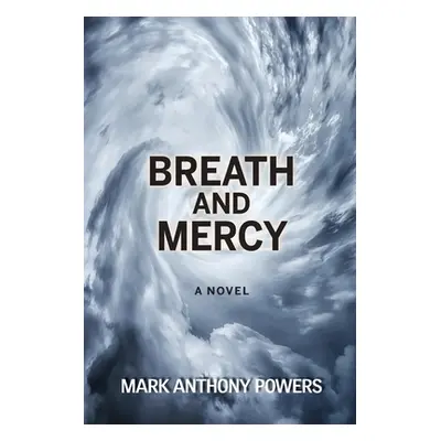 "Breath and Mercy" - "" ("Powers Mark Anthony")