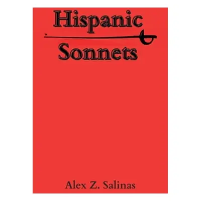 "Hispanic Sonnets" - "" ("Salinas Alex Z.")