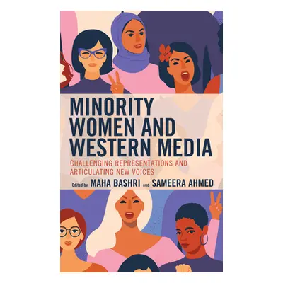 "Minority Women and Western Media: Challenging Representations and Articulating New Voices" - ""