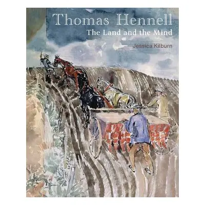 "Thomas Hennell: The Land and the Mind" - "" ("Kilburn Jessica")