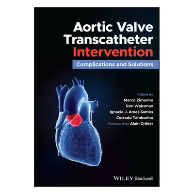 "Aortic Valve Transcatheter Intervention: Complications and Solutions" - "" ("Zimarino Marco")