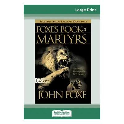 "Foxes Book of Martyrs (16pt Large Print Edition)" - "" ("Foxe John")