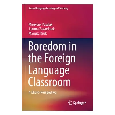 "Boredom in the Foreign Language Classroom: A Micro-Perspective" - "" ("Pawlak Miroslaw")