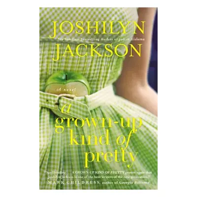 "A Grown-Up Kind of Pretty" - "" ("Jackson Joshilyn")